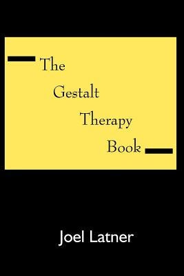 The Gestalt Therapy Book by Latner, Joel