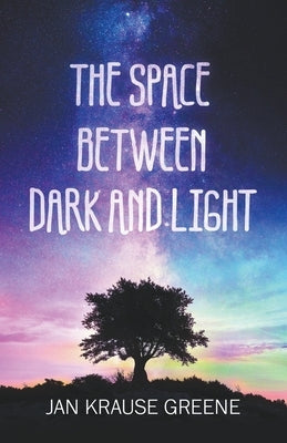 The Space Between Dark and Light Paperback Jaxon Meadows Publishing