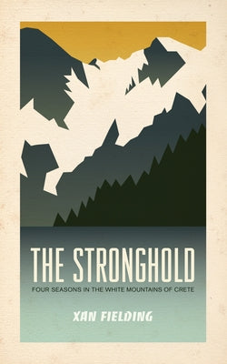 The Stronghold: Four Seasons in the White Mountains of Crete Paperback Paul Dry Books