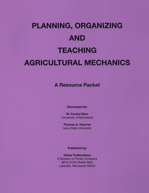 Planning Organization and Teaching Agricultural Mechanics by Bear, Forrest W.
