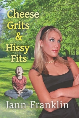 Cheese Grits and Hissy Fits Paperback Independently Published