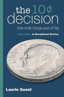 The 10¢ Decision: How Small Change Pays Off Big Paperback Windy City Publishers