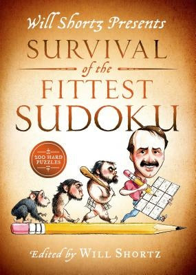 Will Shortz Presents Survival of the Fittest Sudoku: 200 Hard Puzzles Paperback St. Martin's Griffin
