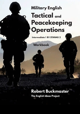 Military English Tactical and Peacekeeping Operations: Student's Workbook by Buckmaster, Robert Andrew