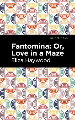 Fantomina: ;Or, Love in a Maze Paperback Mint Editions