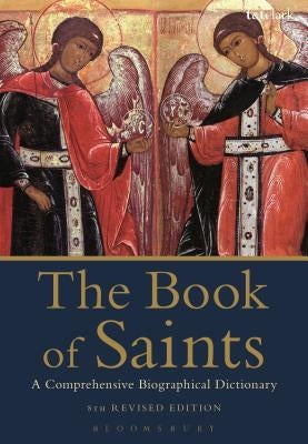 The Book of Saints: A Comprehensive Bibliographical Dictionary Paperback T&T Clark