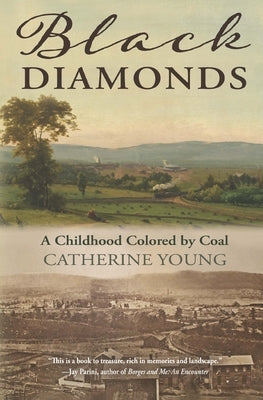 Black Diamonds: A Childhood Colored by Coal by Young, Catherine