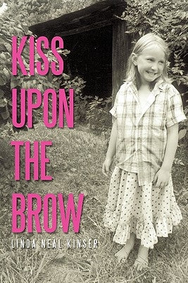 Kiss Upon the Brow by Kinser, Linda Neal