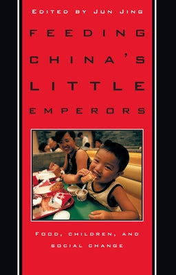 Feeding China's Little Emperors: Food, Children, and Social Change Paperback Stanford University Press
