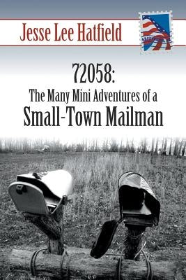 72058: The Many Mini Adventures of a Small-Town Mailman by Hatfield, Jesse Lee