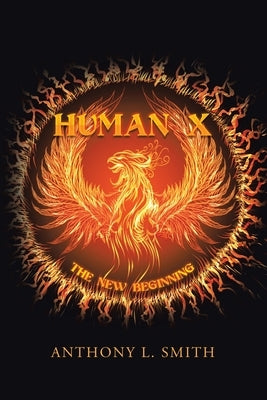 Human X: The New Beginning by Smith, Anthony L.