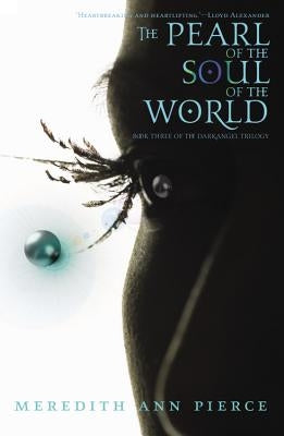 The Pearl of the Soul of the World by Pierce, Meredith Ann