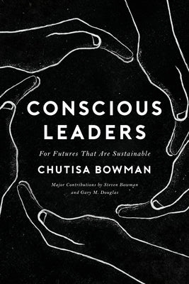 Conscious Leaders by Bowman, Chutisa