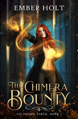 The Chimera Bounty (Fae Prison: Earth Book 1) Paperback Independently Published