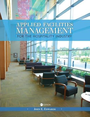 Applied Facilities Management for the Hospitality Industry Paperback Cognella Academic Publishing