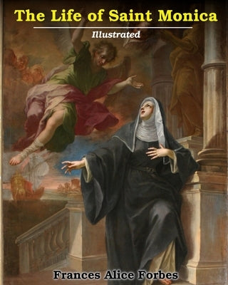 Life of Saint Monica by Forbes, Frances Alice