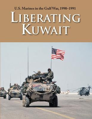 U.S. Marines in the Gulf War, 1990-1991: Liberating Kuwait Paperback Military Bookshop