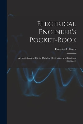 Electrical Engineer's Pocket-book: A Hand-book of Useful Data for Electricians and Electrical Engineers Paperback Legare Street Press