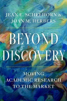 Beyond Discovery: Moving Academic Research to the Market Paperback Oxford University Press, USA
