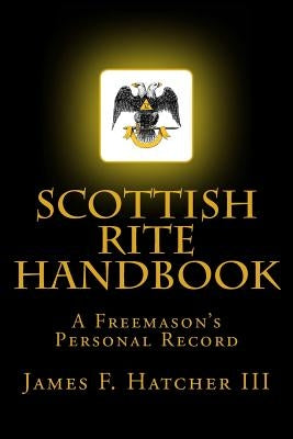 Scottish Rite Handbook by Hatcher III, James F.