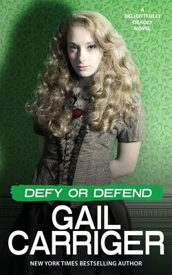 Defy or Defend: A Delightfully Deadly Novel Paperback Gail Carriger LLC
