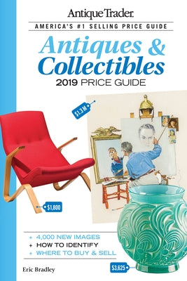 Antique Trader Antiques & Collectibles Price Guide 2019 by Bradley, Eric