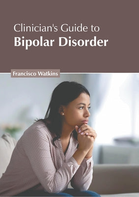 Clinician's Guide to Bipolar Disorder by Watkins, Francisco