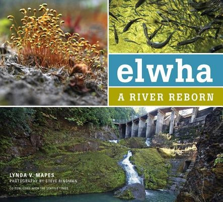 Elwha: A River Reborn by Mapes, Lynda