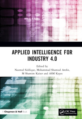 Applied Intelligence for Industry 4.0 by Siddique, Nazmul