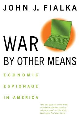 War by Other Means: Economic Espionage in America by Fialka, John J.