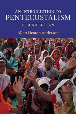 An Introduction to Pentecostalism: Global Charismatic Christianity Paperback Cambridge University Press