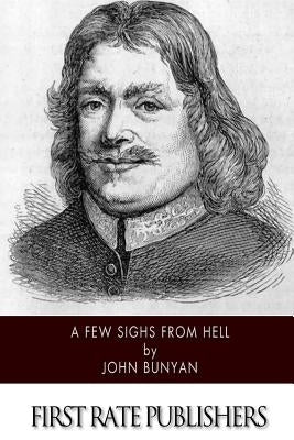 A Few Sighs From Hell by Bunyan, John