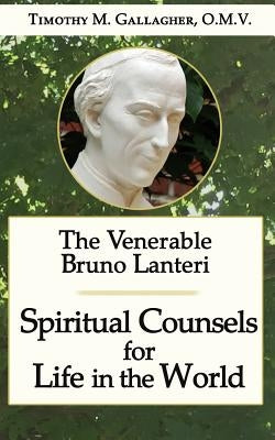 The Venerable Bruno Lanteri: Spiritual Counsels for Life in the World Paperback Discerning Hearts
