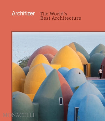 Architizer: The World's Best Architecture by Architizer