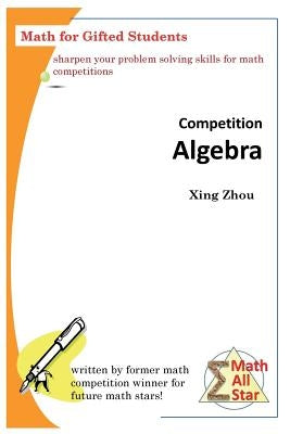 Competition Algebra: Math for Gifted Students Paperback Createspace Independent Publishing Platform