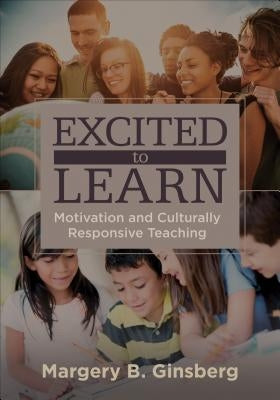 Excited to Learn: Motivation and Culturally Responsive Teaching Paperback Corwin Publishers