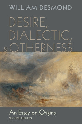 Desire, Dialectic, and Otherness: An Essay on Origins Paperback Cascade Books