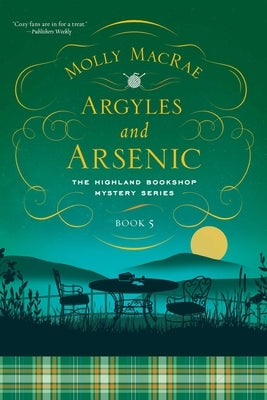 Argyles and Arsenic: The Highland Bookshop Mystery Series: Book Five by MacRae, Molly
