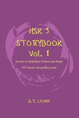 HSK 3 Storybook Vol 1: Stories in Simplified Chinese and Pinyin, 600 Word Vocabulary Level by Hoe, Y. L.