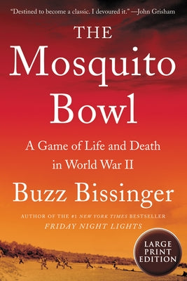 The Mosquito Bowl: A Game of Life and Death in World War II by Bissinger, Buzz