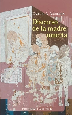 Discurso de la madre muerta by Aguilera, Carlos a.