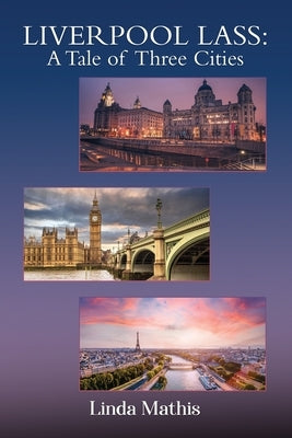 Liverpool Lass: A Tale of Three Cities Paperback Linda Mathis