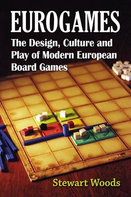 Eurogames: The Design, Culture and Play of Modern European Board Games Paperback McFarland and Company, Inc.