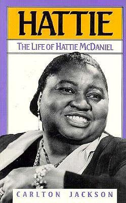 Hattie: The Life of Hattie McDaniel by Jackson, Carlton