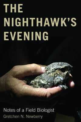 The Nighthawk's Evening: Notes of a Field Biologist Oregon State University Press