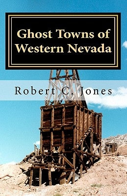 Ghost Towns of Western Nevada Paperback Createspace Independent Publishing Platform