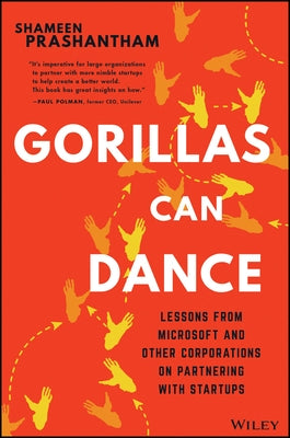 Gorillas Can Dance: Lessons from Microsoft and Other Corporations on Partnering with Startups by Prashantham, Shameen