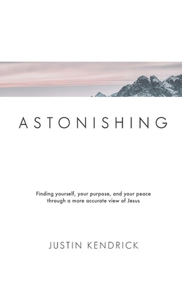 Astonishing: Finding yourself, your purpose, and your peace through a more accurate view of Jesus Paperback Vox Publishing LLC