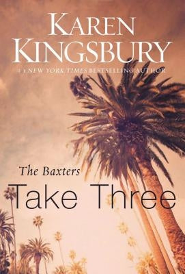 The Baxters Take Three by Kingsbury, Karen