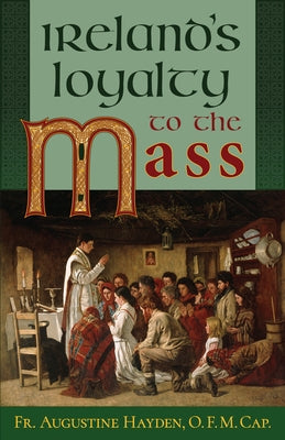 Ireland's Loyalty to the Mass Paperback Sophia Institute Press